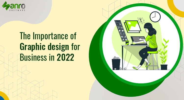 The Importance of Graphic design for Business in 2022